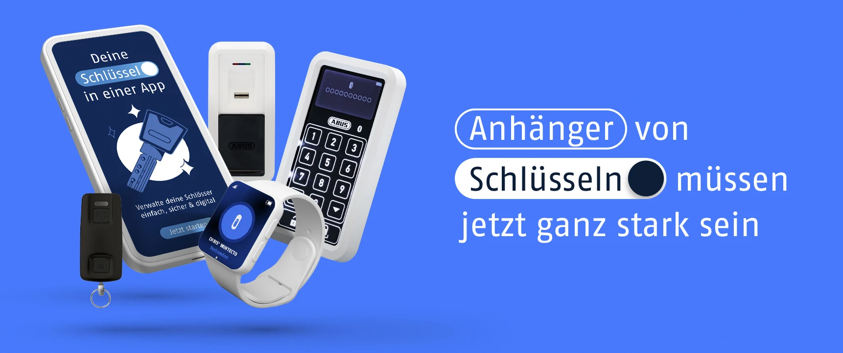 Schrift auf Bild: "Anhänger von Schlüsseln müssen jetzt ganz stark sein" neben Produkten wie der Tastatur, Fingerscanner, Fernbedienung, Smartphone und einer Smartwatch © ABUS